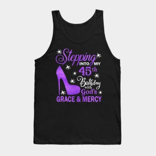 Stepping Into My 45th Birthday With God's Grace & Mercy Bday Tank Top